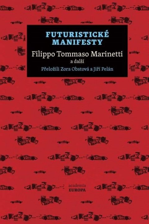 Marinetti Filippo Tommaso: Futuristické manifesty