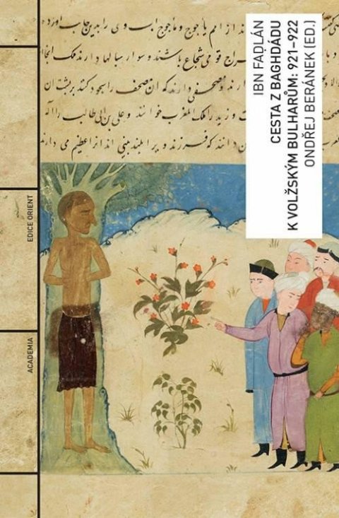 Fadlan Ibn: Cesta z Baghdádu k volžským Bulharům: 921-922