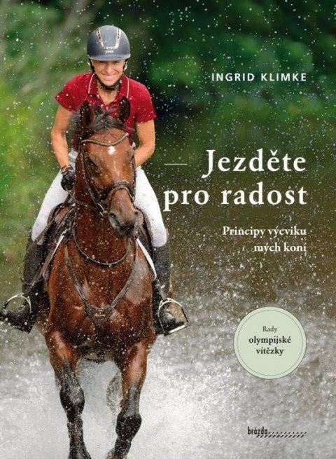 Klimke Ingrid: Jezděte pro radost - Principy výcviku mých koní Klimke Ingrid: Jezděte pro radost - Principy výcviku mých koní