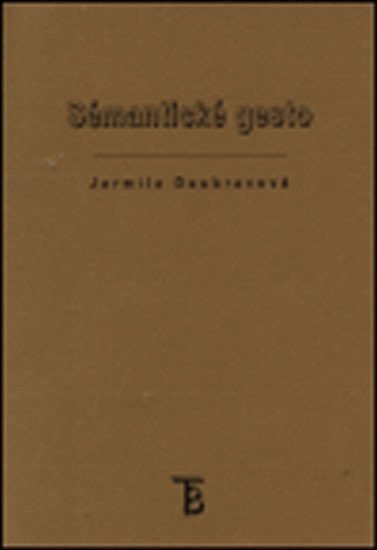 Doubravová Jarmila: Sémantické gesto