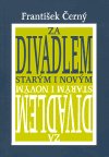 Černý František: Za divadlem starým i novým