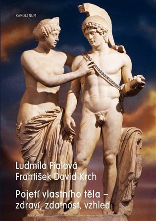 Fialová Ludmila: Pojetí vlastního těla - Zdraví, zdatnost, vzhled