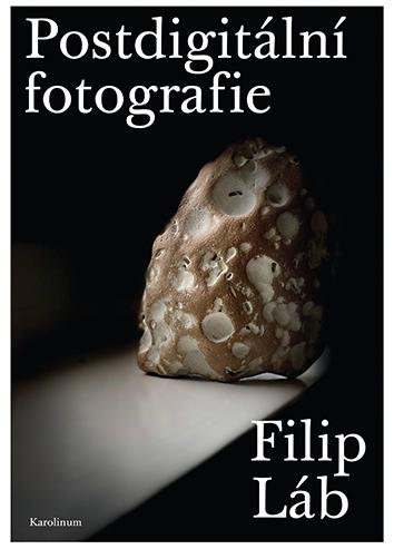 Láb Filip: Postdigitální fotografie