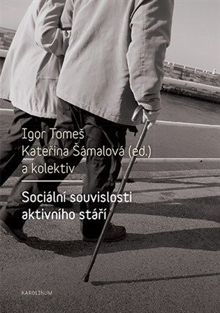 Šámalová Kateřina, Tomeš Igor: Sociální souvislosti aktivního stáří
