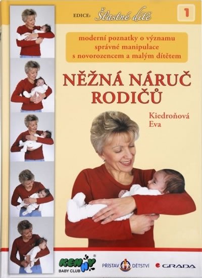 Kiedroňová Eva: Něžná náruč rodičů - moderní poznatky o významu správné manipulace s novoro