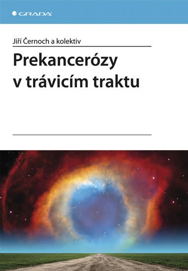 Černoch a kolektiv Jiří: Prekancerózy v trávicím traktu Černoch a kolektiv Jiří: Prekancerózy v trávicím traktu