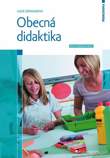 Zormanová Lucie: Obecná didaktika - Pro studium a praxi