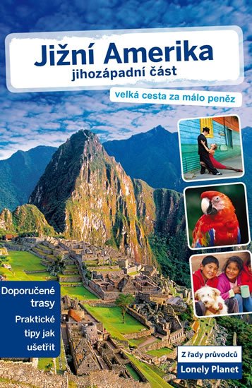neuveden: Jižní Amerika – jihozápadní část - Lonely Planet