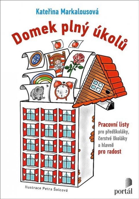 Markalousová Kateřina: Domek plný úkolů - Pracovní listy pro předškoláky, čerstvé školáky a hlavně