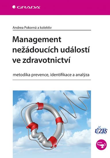 Pokorná Andrea: Management nežádoucích událostí ve zdravotnictví - Metodika prevence, ident Pokorná Andrea: Management nežádoucích událostí ve zdravotnictví - Metodika prevence, ident