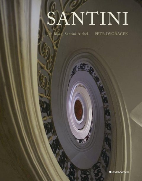 Dvořáček Petr: Jan Blažej Santini-Aichel Dvořáček Petr: Jan Blažej Santini-Aichel