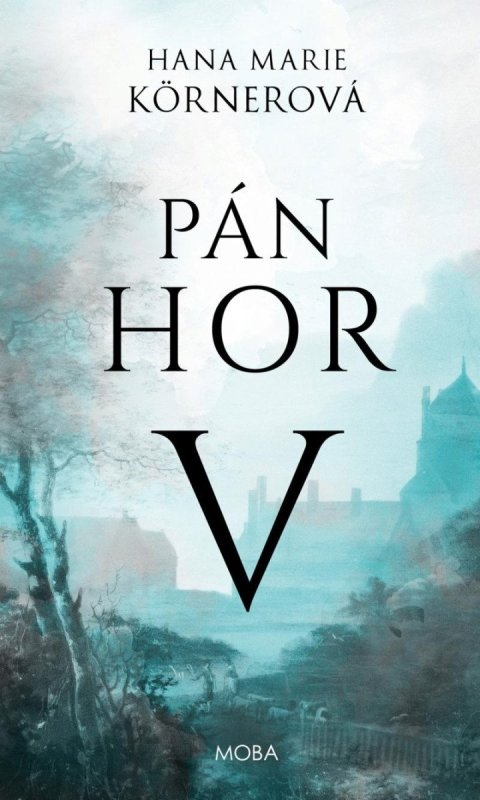 Körnerová Hana Marie: Pán hor V. Körnerová Hana Marie: Pán hor V.