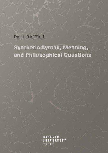Rastall Paul: Synthetic Syntax, Meaning, and Philosophical Questions