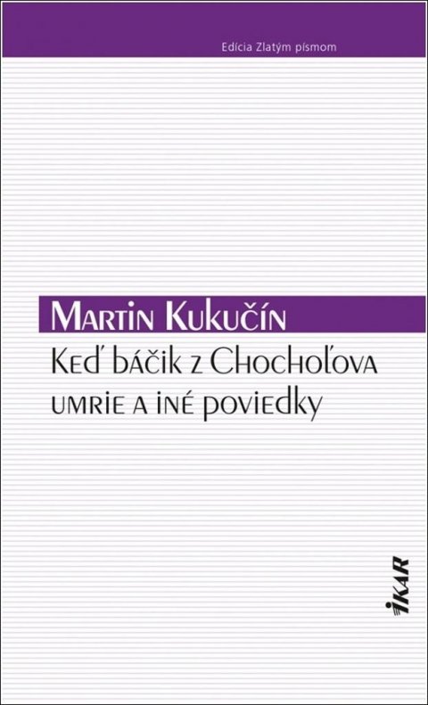 Kukučín Martin: Keď báčik z Chochoľova umrie a iné poviedky (slovensky)
