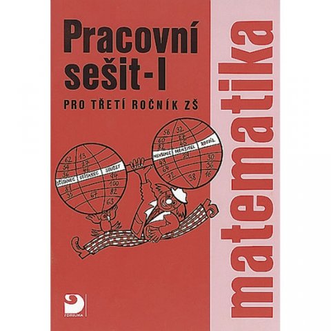Coufalová Jana: Matematika pro 3. ročník ZŠ - 1. část - Pracovní sešit Coufalová Jana: Matematika pro 3. ročník ZŠ - 1. část - Pracovní sešit