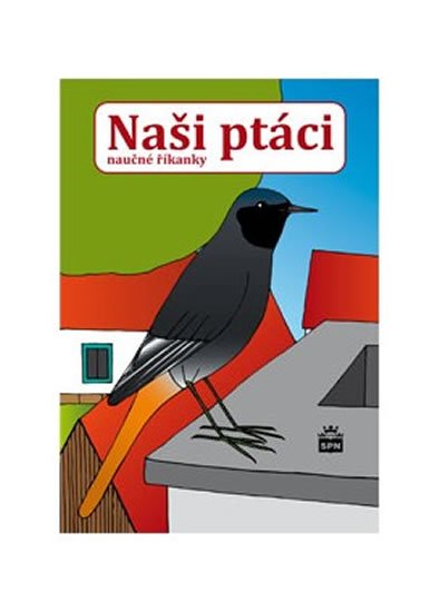 Železný Zdeněk: Naši ptáci - naučné říkanky