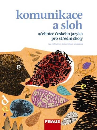 kolektiv autorů: Český jazyk pro SŠ - Komunikace a sloh kolektiv autorů: Český jazyk pro SŠ - Komunikace a sloh