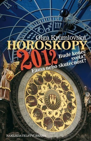 Krumlovská Olga: Horoskopy 2012 - Bude konec světa? Fáma nebo skutečnost?