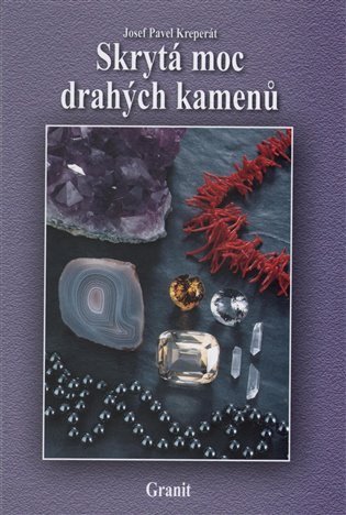 Kreperát Josef Pavel: Skrytá moc drahých kamenů