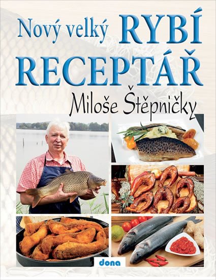 Štěpnička Miloš: Nový velký rybí receptář Miloše Štěpničky