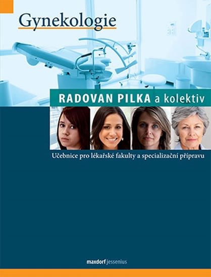 Pilka Radoslav: Gynekologie - Učebnice pro lékařské fakulty a specialiazační přípravu