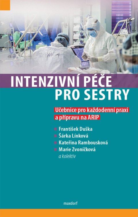 Duška František, Línková Šárka, Rambousková Kateřina, Zvoníč: Intenzivní péče pro sestry - Učebnice pro každodenní praxi a přípravu na AR