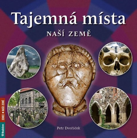 Dvořáček Petr: Tajemná místa naší země