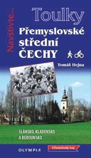 Hejna Tomáš: Toulky Přemyslovské střední Čechy - Pěšky i na kole