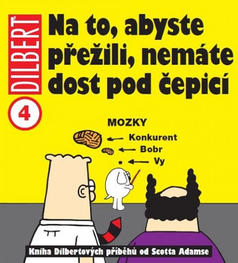Adams Scott: Dilbert 4 - Na to, abyste přežili, nemáte dost pod čepicí Adams Scott: Dilbert 4 - Na to, abyste přežili, nemáte dost pod čepicí