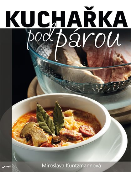 Kuntzmannová Miroslava: Kuchařka pod párou
