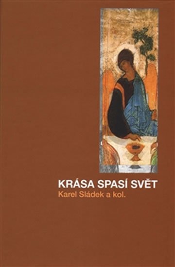 Sládek Karel: Krása spasí svět Sládek Karel: Krása spasí svět