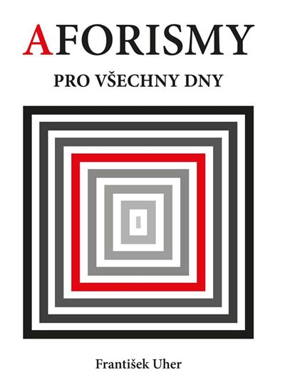 Uher František: Aforismy pro všechny dny Uher František: Aforismy pro všechny dny