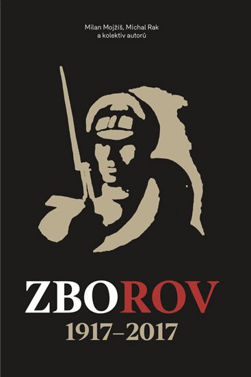Mojžíš Milan, Rak Michal,: Zborov 1917-2017 Mojžíš Milan, Rak Michal,: Zborov 1917-2017