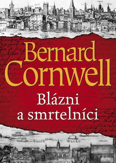 Cornwell Bernard: Blázni a smrtelníci Cornwell Bernard: Blázni a smrtelníci