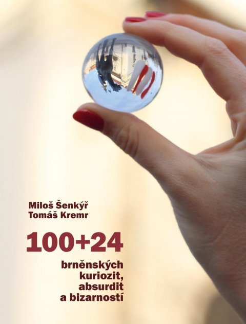 Šenkýř Miloš: 100+24 brněnských kuriozit, absurdit a bizarností