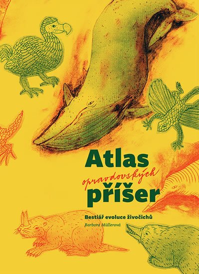 Müllerová Barbora: Atlas opravdovských příšer - Bestiář evoluce živočichů