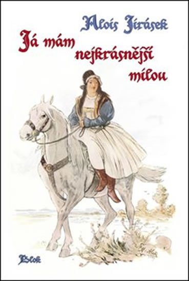 Jirásek Alois: Já mám nejkrásnější milou Jirásek Alois: Já mám nejkrásnější milou