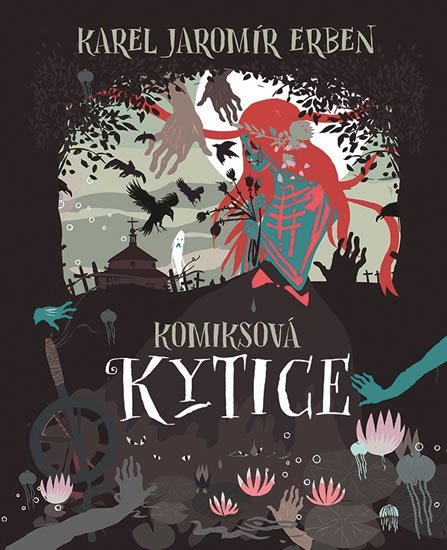 Erben Karel Jaromír: Komiksová Kytice Erben Karel Jaromír: Komiksová Kytice