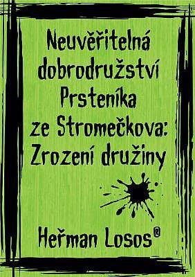 Losos Heřman: Neuvěřitelná dobrodružství Prsteníka ze Stromečkova: Zrození družiny