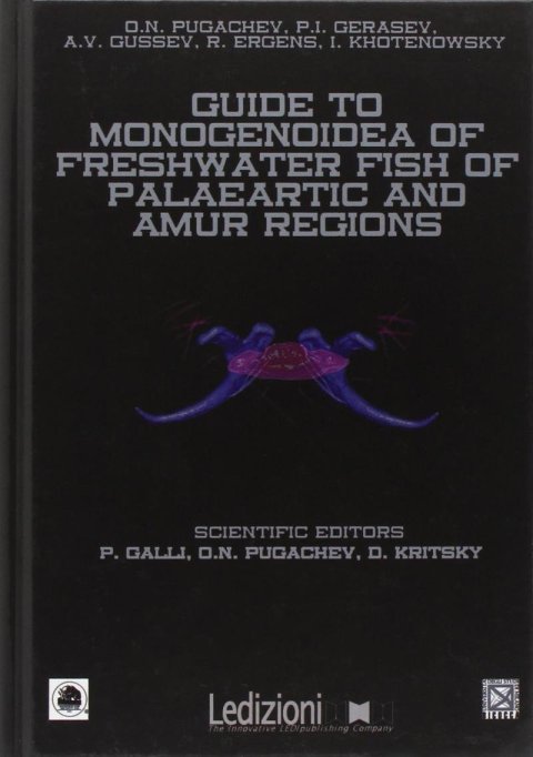 Galli Paolo: Guide to Monogenoidea of Freshwater Fish of Palaeartic and Amur Regions