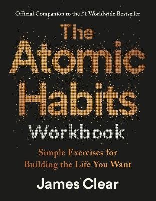 Clear James: Atomic Habits Workbook