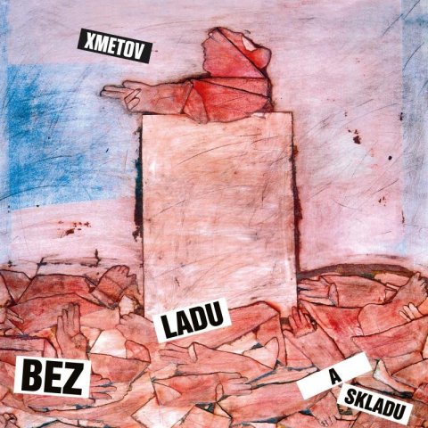 Bez ladu a skladu: Bez ladu a skladu: Xmetov - LP