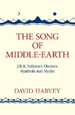 Harvey David: The Song of Middle-earth: J. R. R. Tolkien´s Themes, Symbols and Myths
