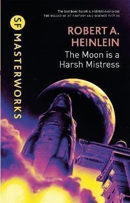 Heinlein Robert A.: The Moon is a Harsh Mistress