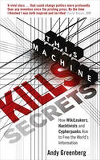 Greenberg Andy: This Machine Kills Secrets