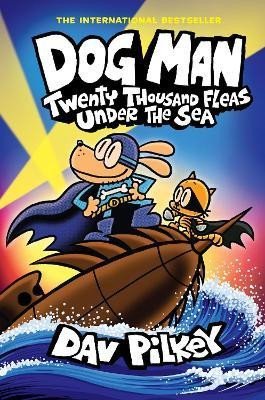 Pilkey Dav: Dog Man 11: Twenty Thousand Fleas Under the Sea