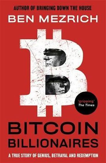 Mezrich Ben: Bitcoin Billionaires : A True Story of Genius, Betrayal and Redemption