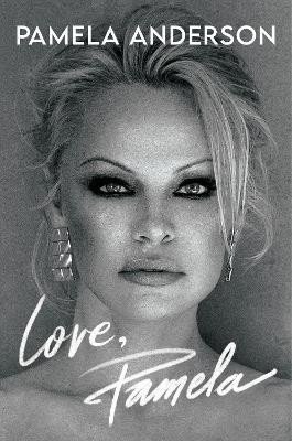 Anderson Pamela: Love, Pamela: Her new memoir, taking control of her own narrative for the f