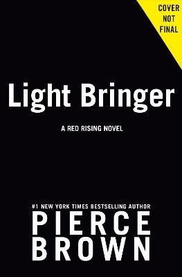 Brown Pierce: Light Bringer: A Red Rising Novel