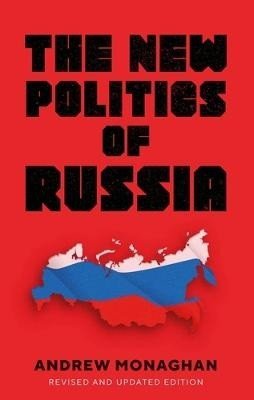 Monaghan Andrew: New Politics of Russia